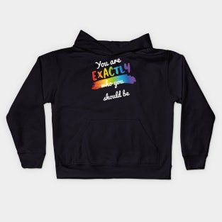 Pride Month You are exactly who you should be Kids Hoodie